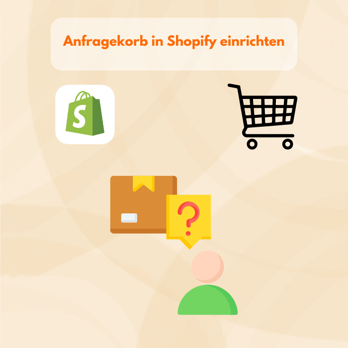 Shopify Anfragekorb: Produkte einfach anfragen und individuelle Angebote erhalten
