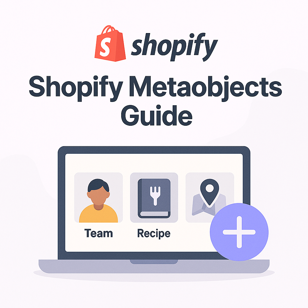 Shopify Metaobjects – Was sie sind und wie sie funktionieren